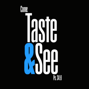 Come Taste & See